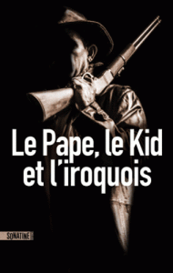 le pape, le kid et l'iroquois